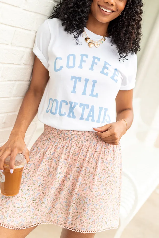 Coffee Til Cocktails White Graphic Tee Subtle Details Cozy Wear