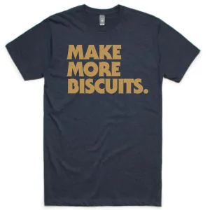 Award-winning ComfortFirst Make More Biscuits T-shirt